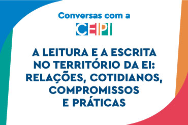 A leitura e a escrita no território da EI: relações, cotidianos, compromissos e