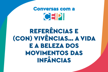 Referências e (con) vivências… a vida e a beleza dos movimentos das infânci